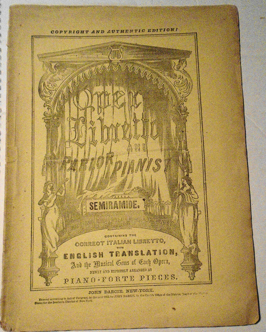 Semiramide : a grand opera in two acts. 1854. Libretto And Parlor Pianist