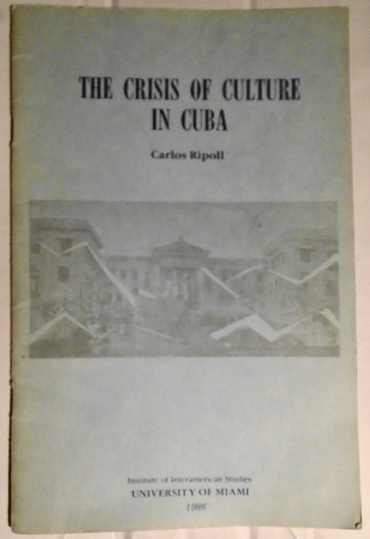 The Crisis of Culture in Cuba, by Carlos Ripoll, 1986, University of Miami.