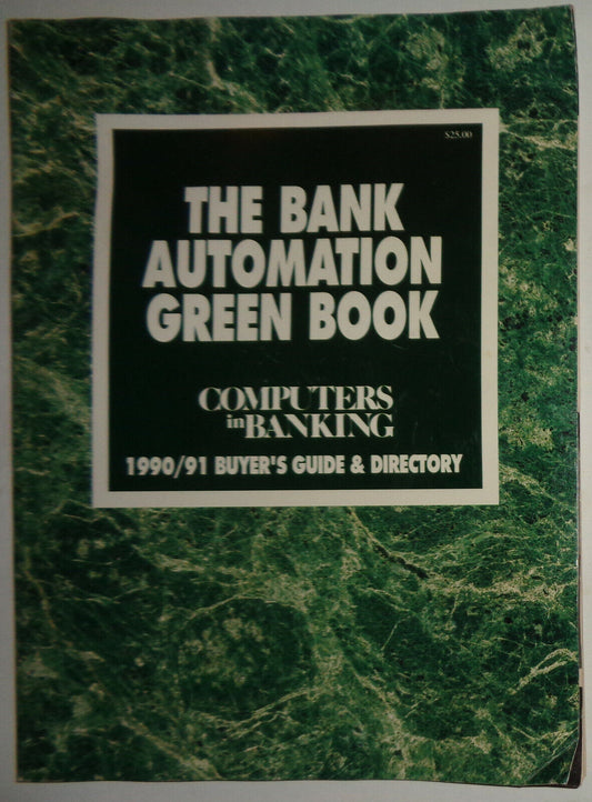 The Bank automation green book : 1990/91 Buyer's guide & directory.