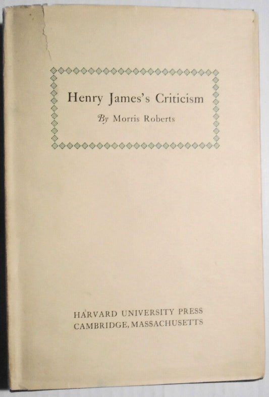 Henry James's Criticism, by Morris Roberts. 1929. First edition. Hardcover/DJ.