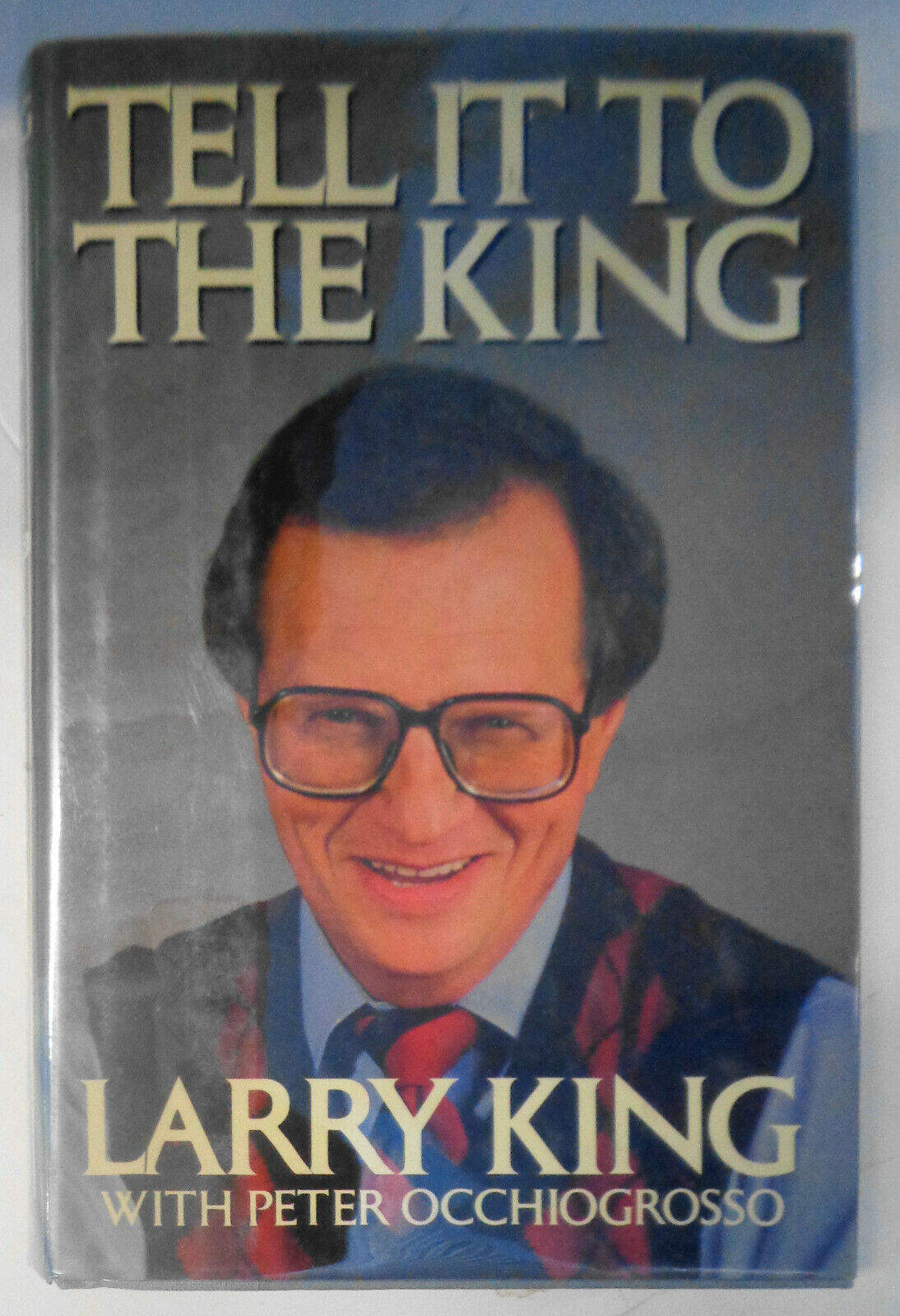 Tell It To The King - [SIGNED] - by Larry King, Peter Occhiogrosso HC/DJ 1988.