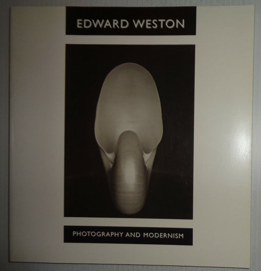 Edward Weston : Photography and Modernism. 1999. First edition. Fine.