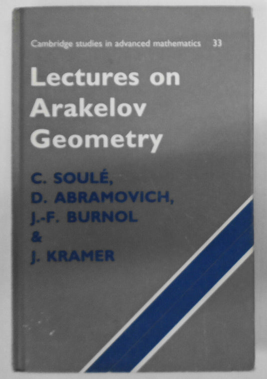 Lectures on Arakelov Geometry, by C Soule, et al. Hardcover First edition 1992