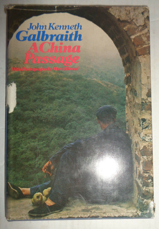 John Kenneth Galbraith - A CHINA PASSAGE - SIGNED First edition 1973, + 2 Extras