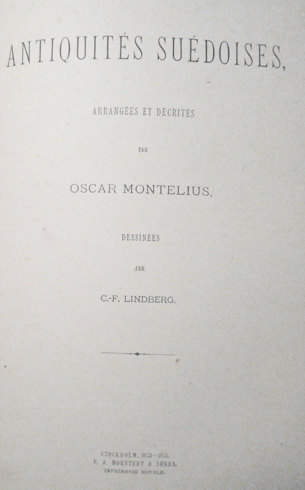 1873 Antiquites suedoises arrangees et decrites par Oscar Montelius. 1st edition
