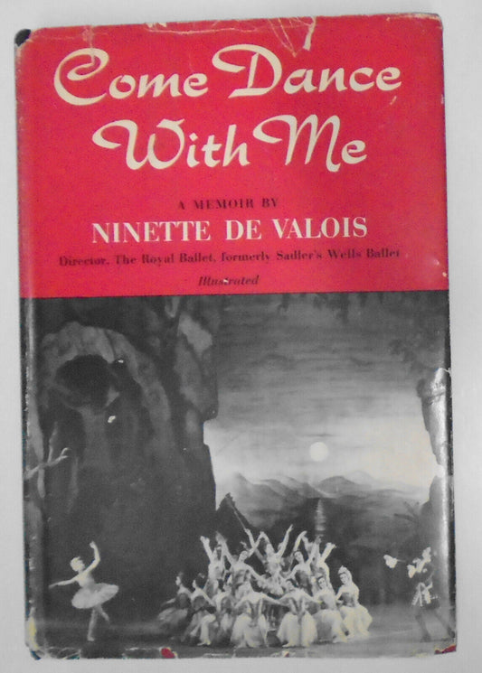 Come dance with me : a memoir, 1898-1956, by Ninette De Valois. 1st edition 1957