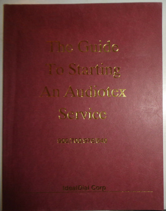 The Guide To Starting An Audiotex Service, by IdealDial Corp., 1989