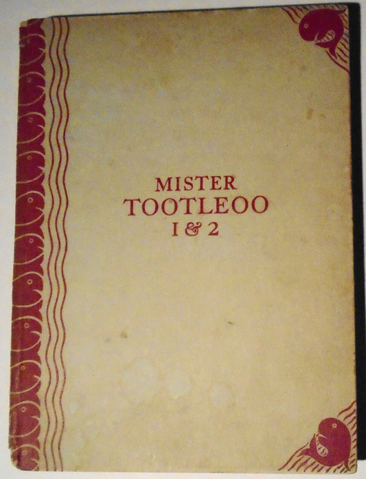 Mister Tootleoo One & Two, by Bernard & Elinor Darwin. Nonesuch Press, 1932