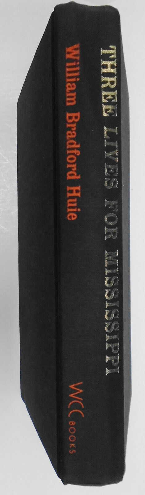 Three lives for Mississippi, by William Bradford Huie. First edition 1965