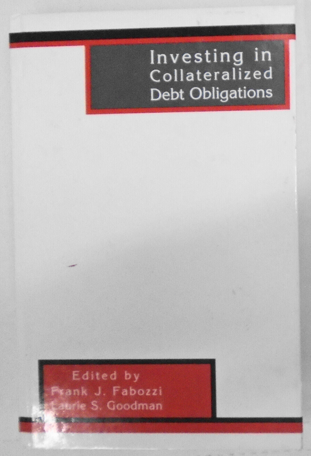 Investing in Collateralized Debt Obligations, by Frank J Fabozzi; Laurie Goodman