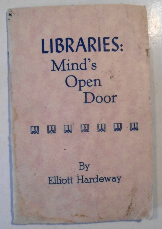 Libraries: Mind's Open Door, by Elliott Hardeway. Grey Goose Press 1967 Chapbook