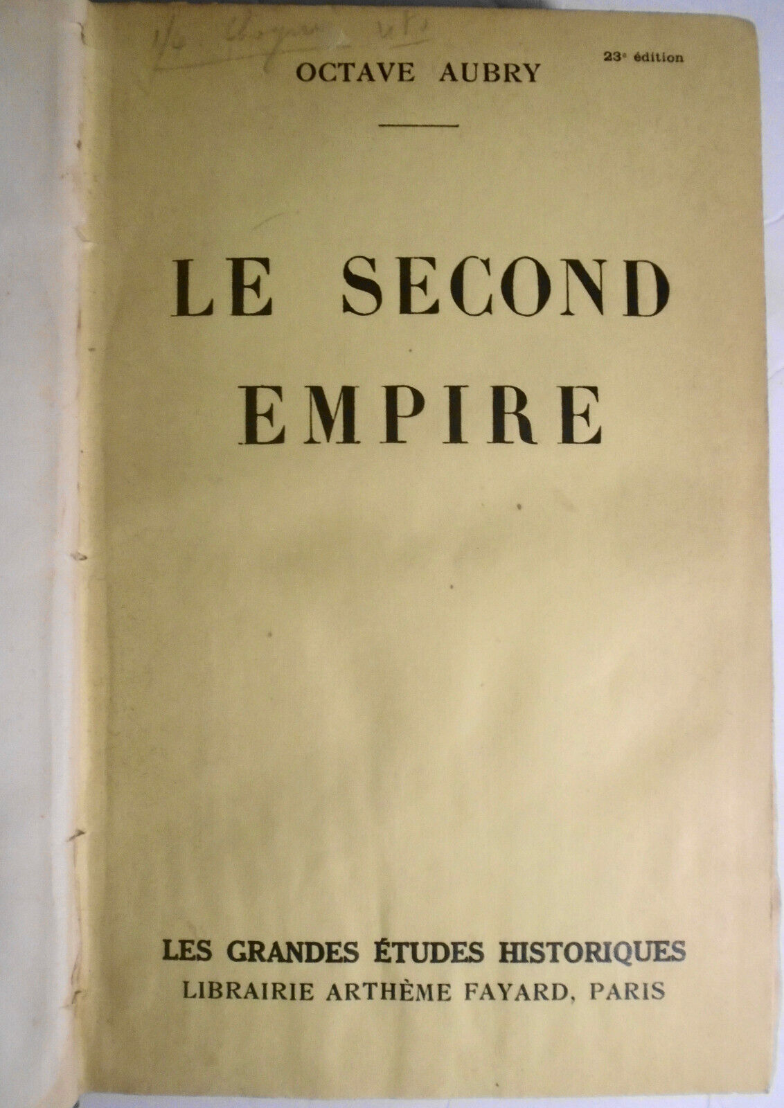 Octave Aubry : Le Second Empire. 1938  Artheme Fayard, Paris - in French
