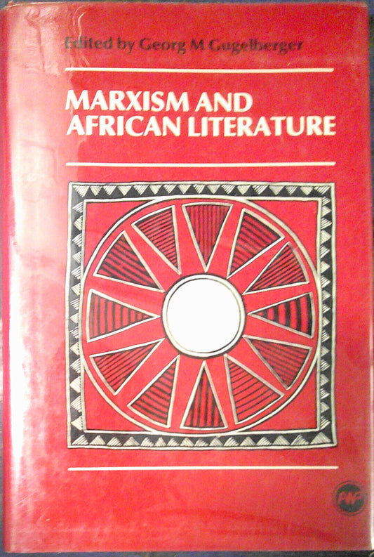 Marxism and African literature by Georg M. Gugelberger. Hardcover/DJ 1st edition