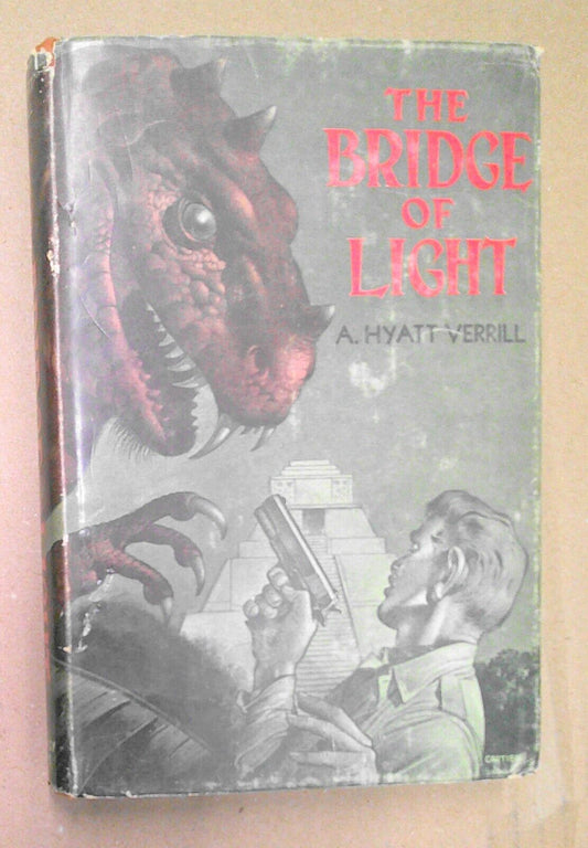 A. Hyatt Verrill - The Bridge of Light - First Edition, 1950. Hardcover/DJ