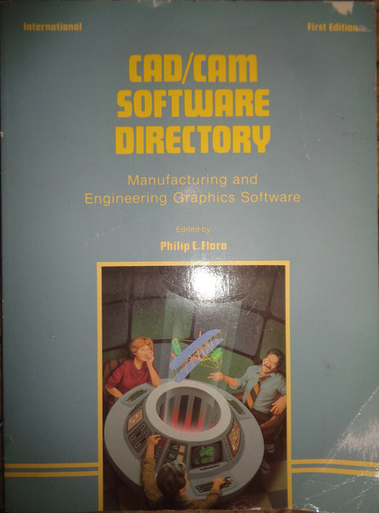International CAD/CAM software directory, by Philip C Flora. 1986.