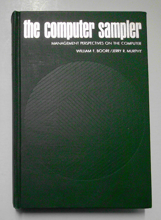 The Computer Sampler :  Management Perspectives on the Computer - Boore / Murphy