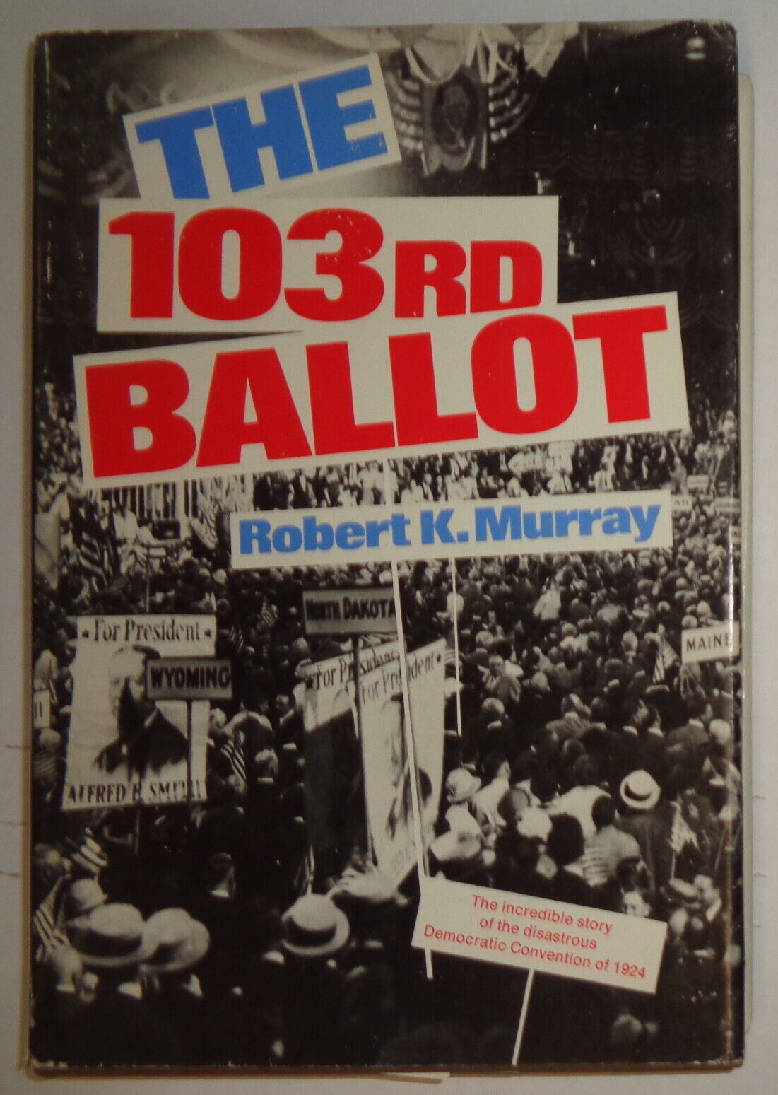 The 103rd Ballot, by Robert K Murray. First Edition, 1976. HC/DJ Ku Klux Klan