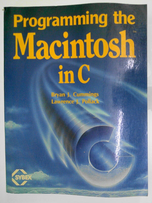 Programming the Macintosh in C, by Bryan J. Cummings & Lawrence J. Pollack
