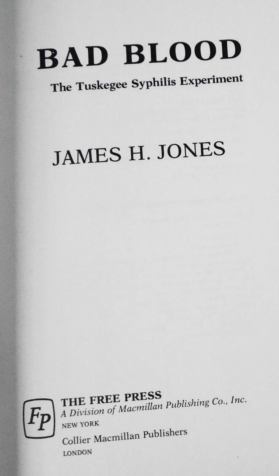 Bad Blood: The Tuskegee Syphilis Experiment by James H Jones. 1981 Hardcover 1st
