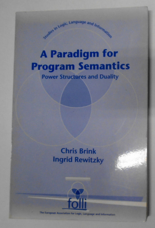 Paradigm for Program Semantics: Power Structures & Duality - by Brink; Rewitzky