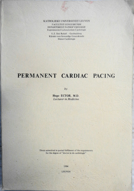 Permanent cardiac pacing, by Hugo Ector. 1984. Katholieke Universiteit Leuven
