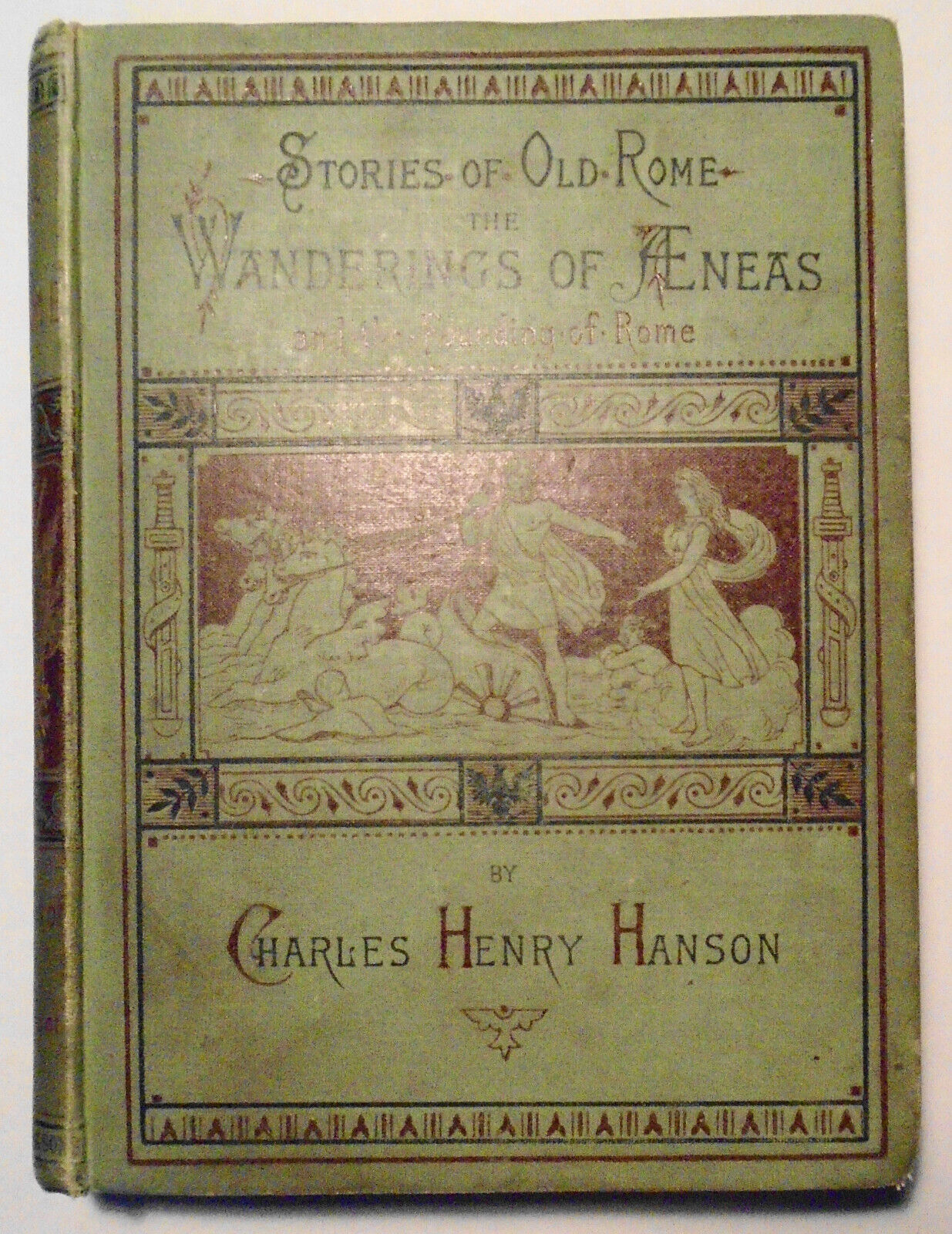 The Wanderings Of Aeneas & The Founding Of Rome by Charles Henry Hanson 1884 1st