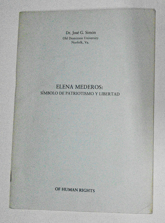 Elena Mederos: Simbolo De Patriotismo Y Libertad, by Jose G Simon. SIGNED. 1982.