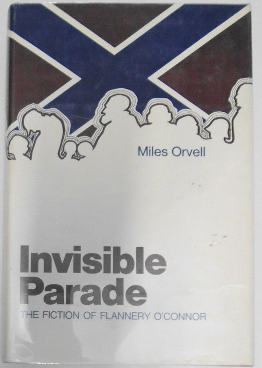 Invisible Parade: The Fiction Of Flannery O'Connor, By Miles Orvell. 1st 1972 HC