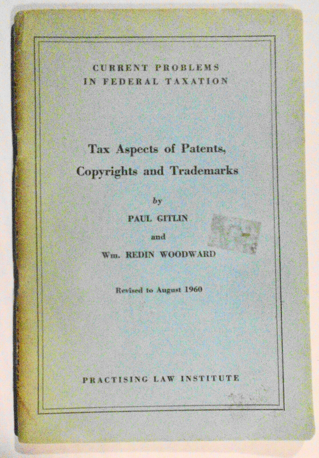 Tax aspects of patents, copyrights & trademarks.  Paul Gitlin, W R Woodward 1960