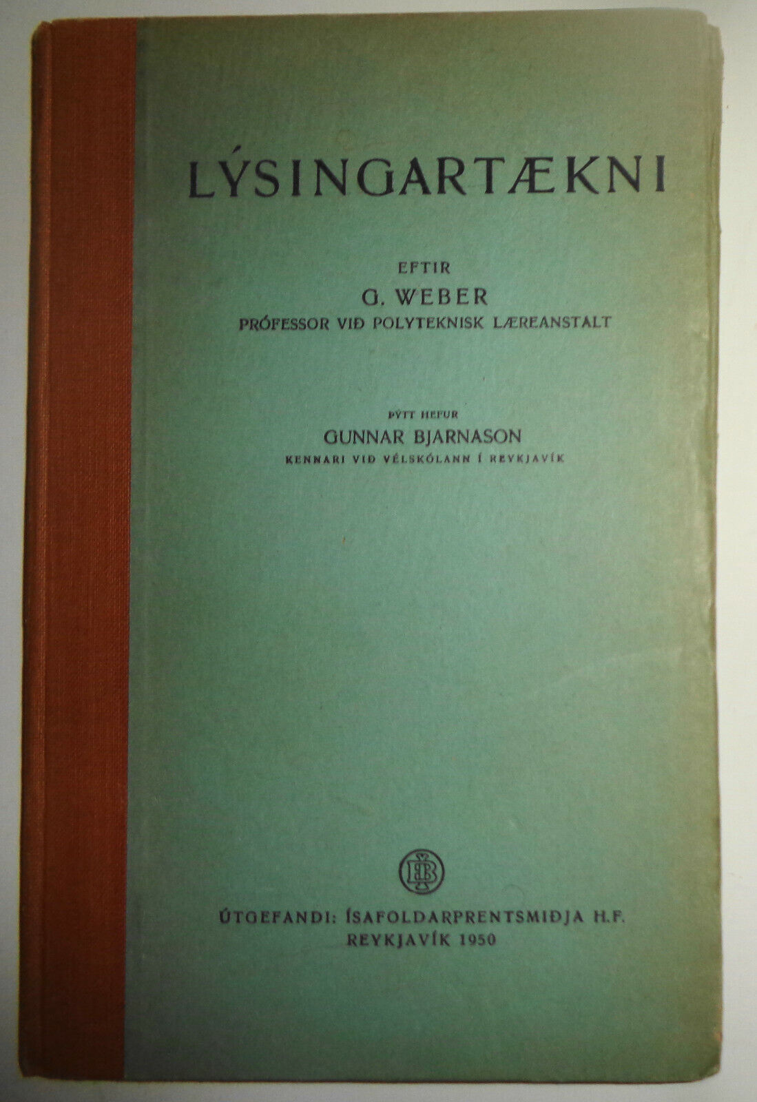 Lysingartaekni, eftir G. Weber [Lighting technology, by Gunnar Bjarnason]. 1950.