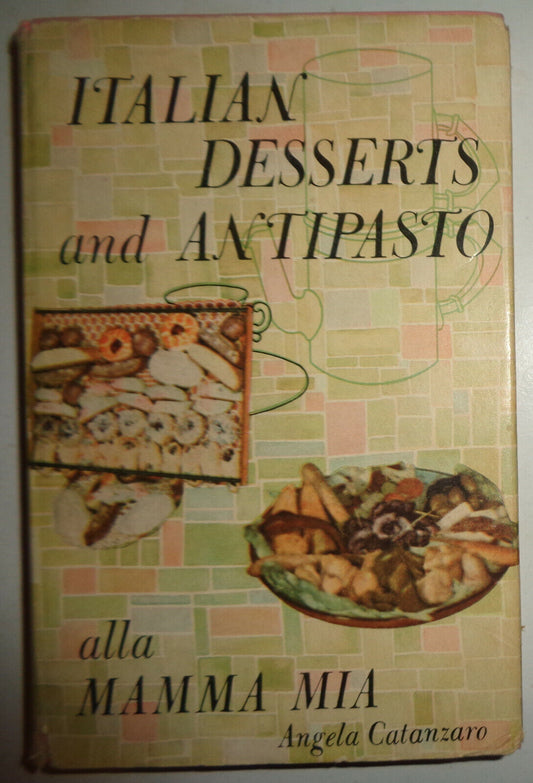 SIGNED Italian desserts and antipasto alla mamma mia by Angela Catanzaro. 1st ed