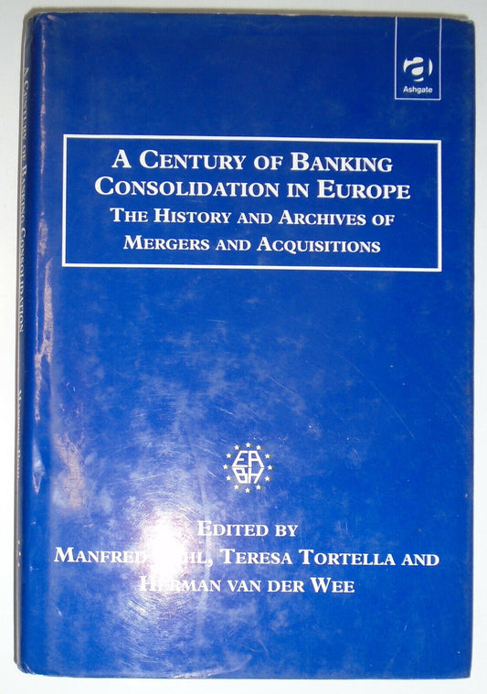 A Century of Banking Consolidation in Europe, by Manfred Pohl. Hardcover. 2001