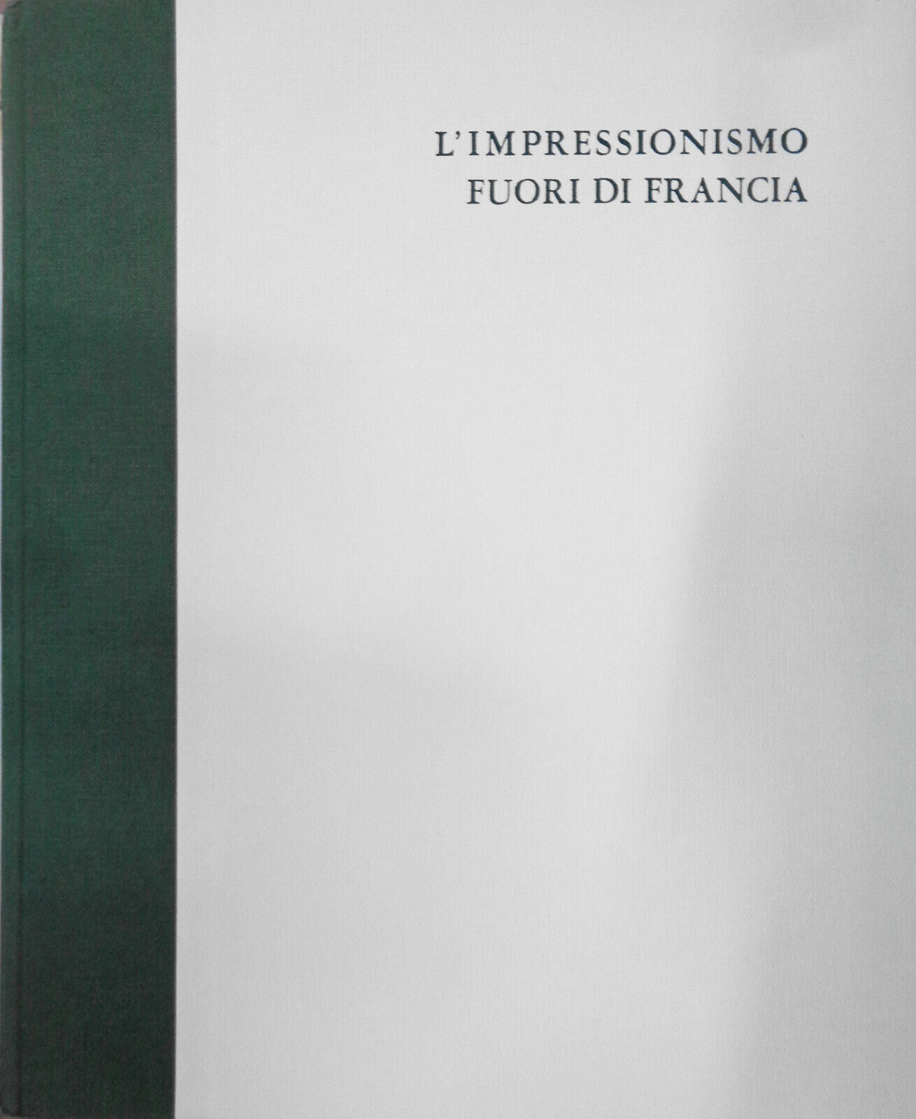 L'impressionismo Fuori Di Francia, by Anna Maria Damigella. Hardcover 1st 1967