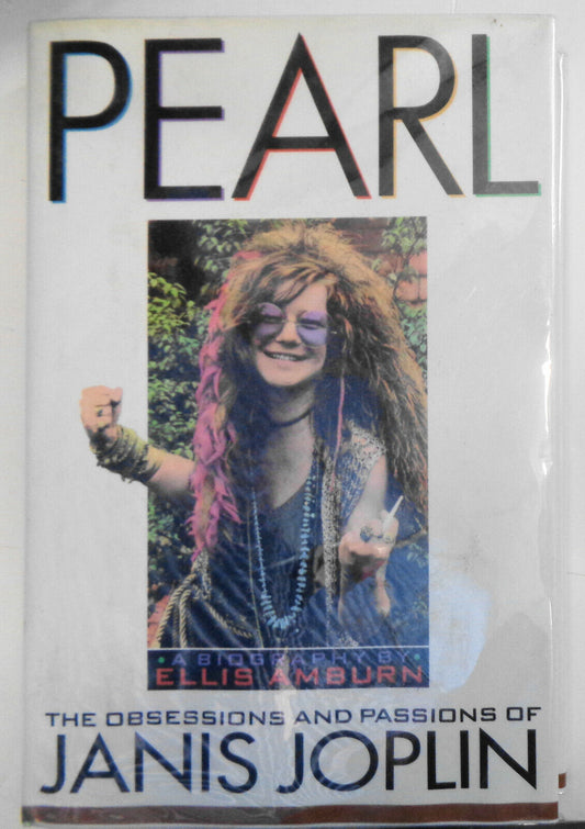 Pearl: The Obsessions and Passions of Janis Joplin by Ellis Amburn First Edition