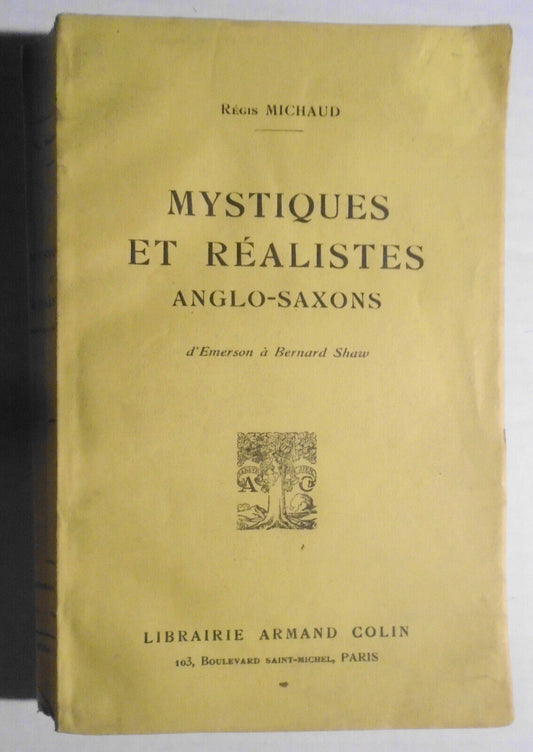 Mystiques et realistes anglo-saxons d'Emerson a Bernard Shaw. Regis Michaud 1918