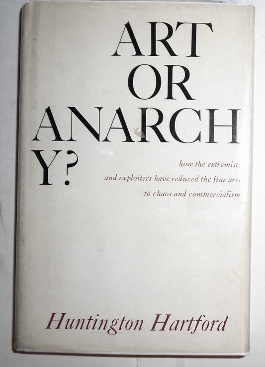 Art Or Anarchy? by Huntington Hartford. 1964 First Edition 1st Printing. HC/DJ