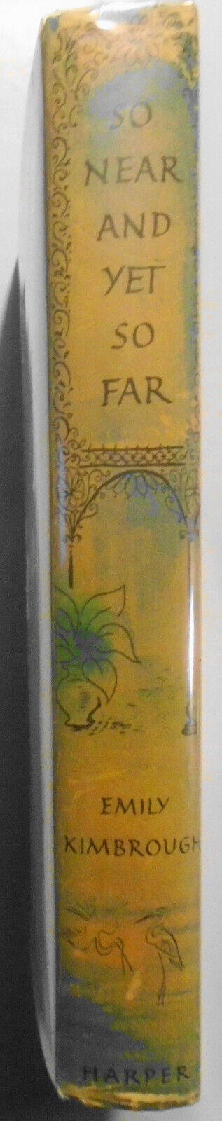 So Near and Yet so Far, by Emily Kimbrough. SIGNED. 1955 HC/DJ