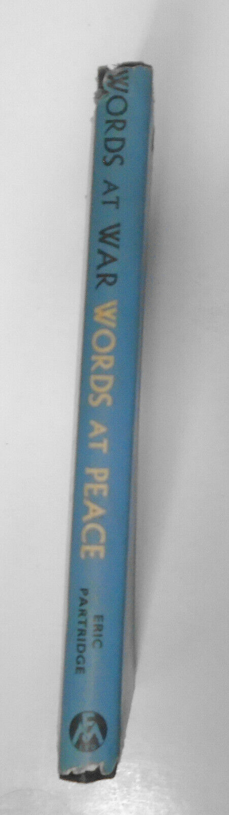 Words At War, Words At Peace - Essays On Language, by Eric Partridge. HC 1st ed