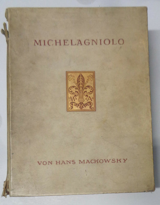 Michelagniolo, by Hans Mackowskyy  - 1919, with 61 heliogravures. [Michelango].