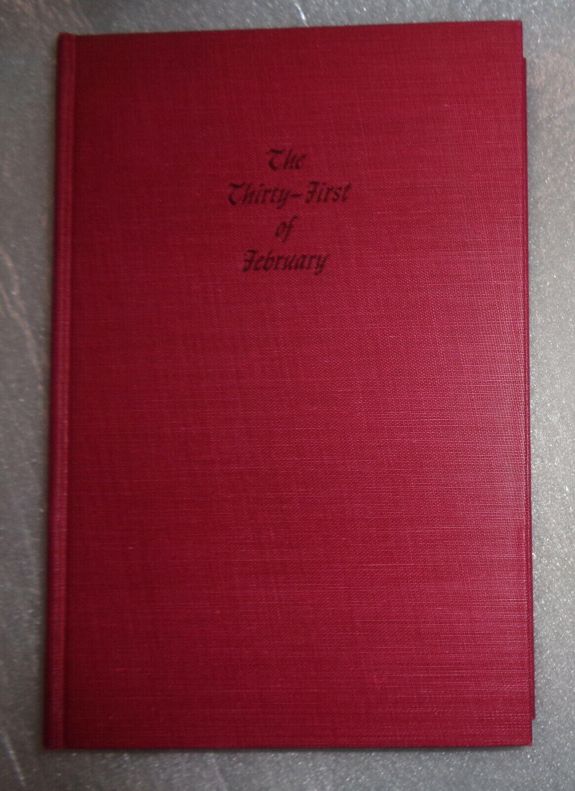 The Thirty-First Of February, by Nelson Slade Bond. First Edition, 1949 1st ptg