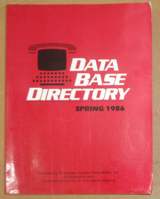 Data base directory, by Knowledge Industry Publications. Spring 1986