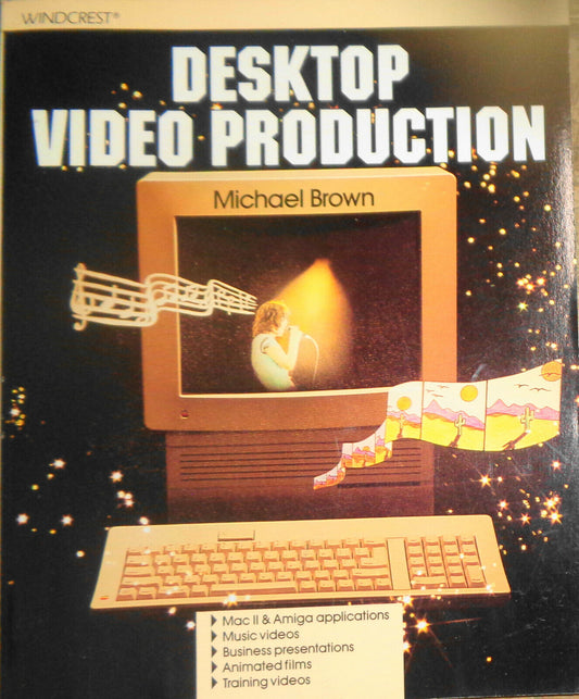 Desktop Video Production by Michael Brown. First Edition, 1990.