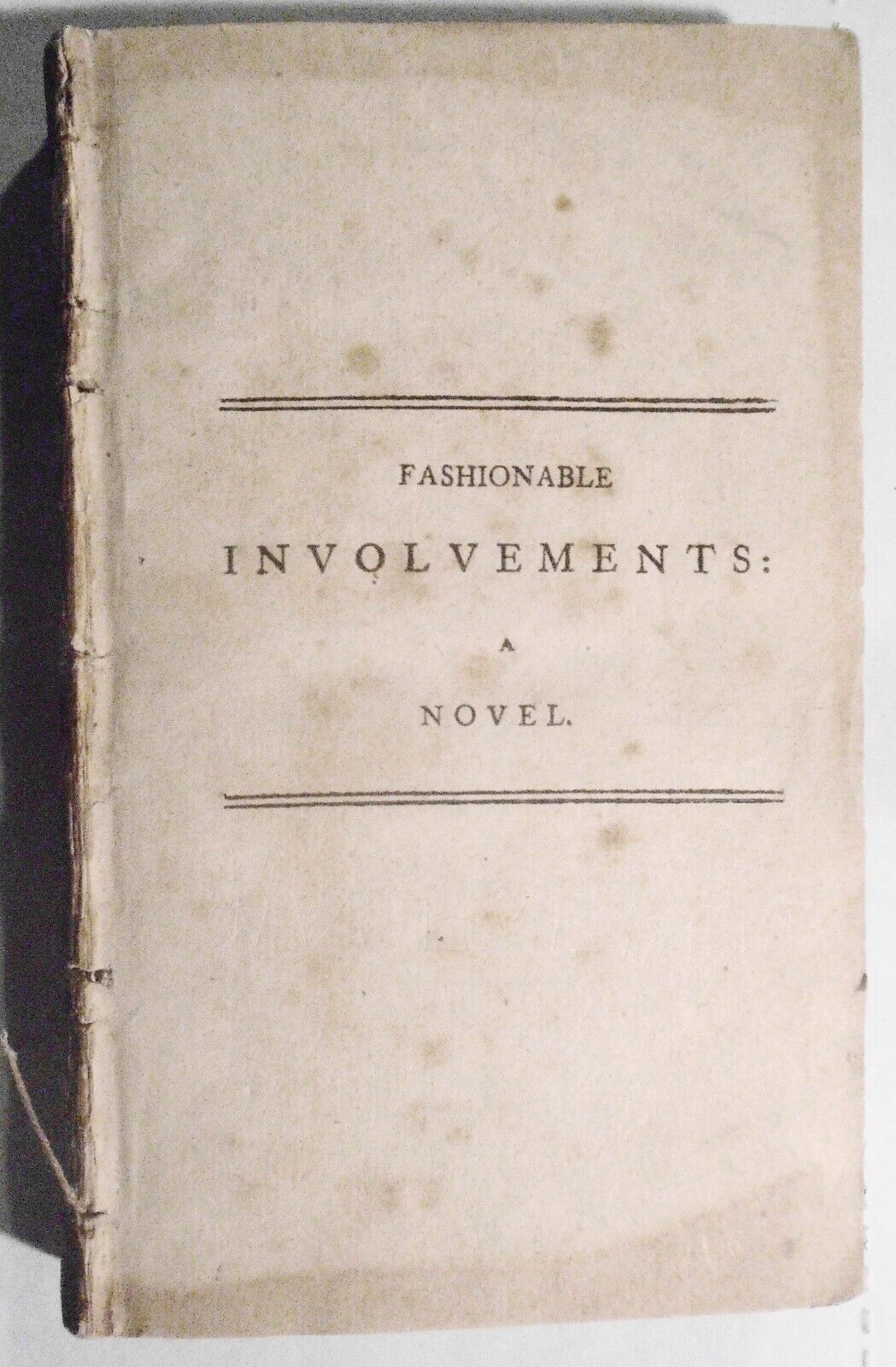 1800 Fashionable Involvements: a novel : By Mrs. Gunning.  Vol. 1. First edition