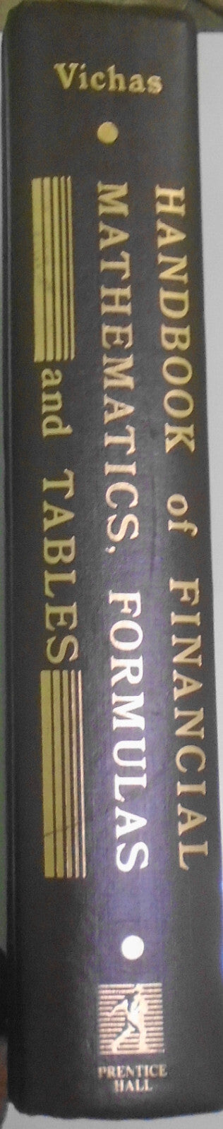 Handbook of Financial Mathematics, Formulas, and Tables, by Robert P. Vichas /HC