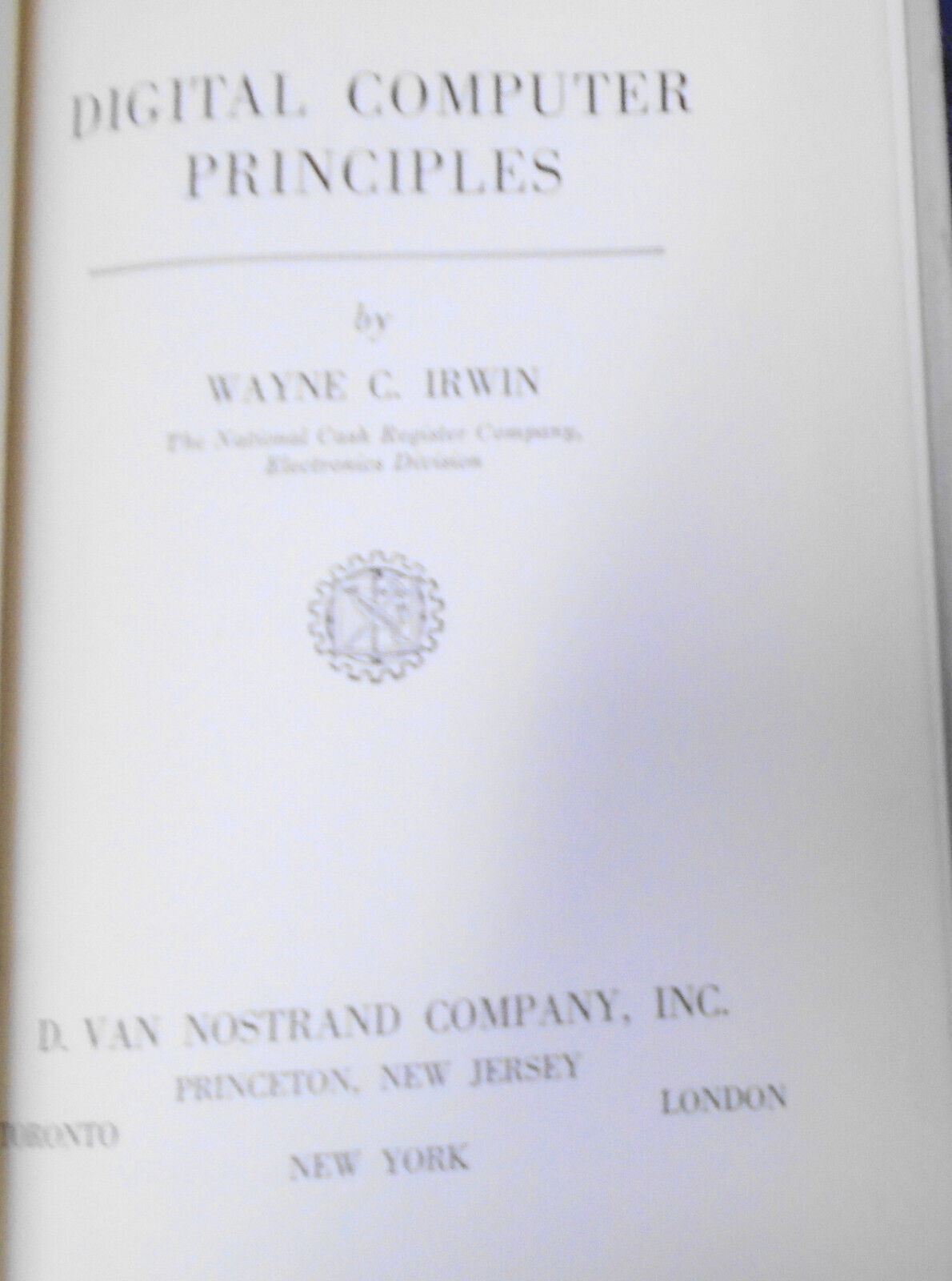 Digital Computer Principles, by Wayne C Irwin. 1961 Hardcover/DJ