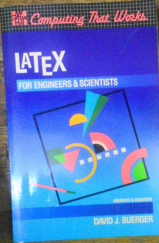 LaTex for Scientists and Engineers, by David John Buerger (Computing That Works)