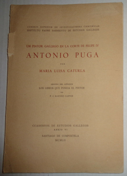 Antonio Puga :Un Pintor gallego en la corte de Felipe IV, by Maria Luisa Caturla