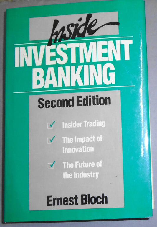 Inside Investment Banking, by Ernest Bloch. Second Edition, 1989. Hardcover Fine