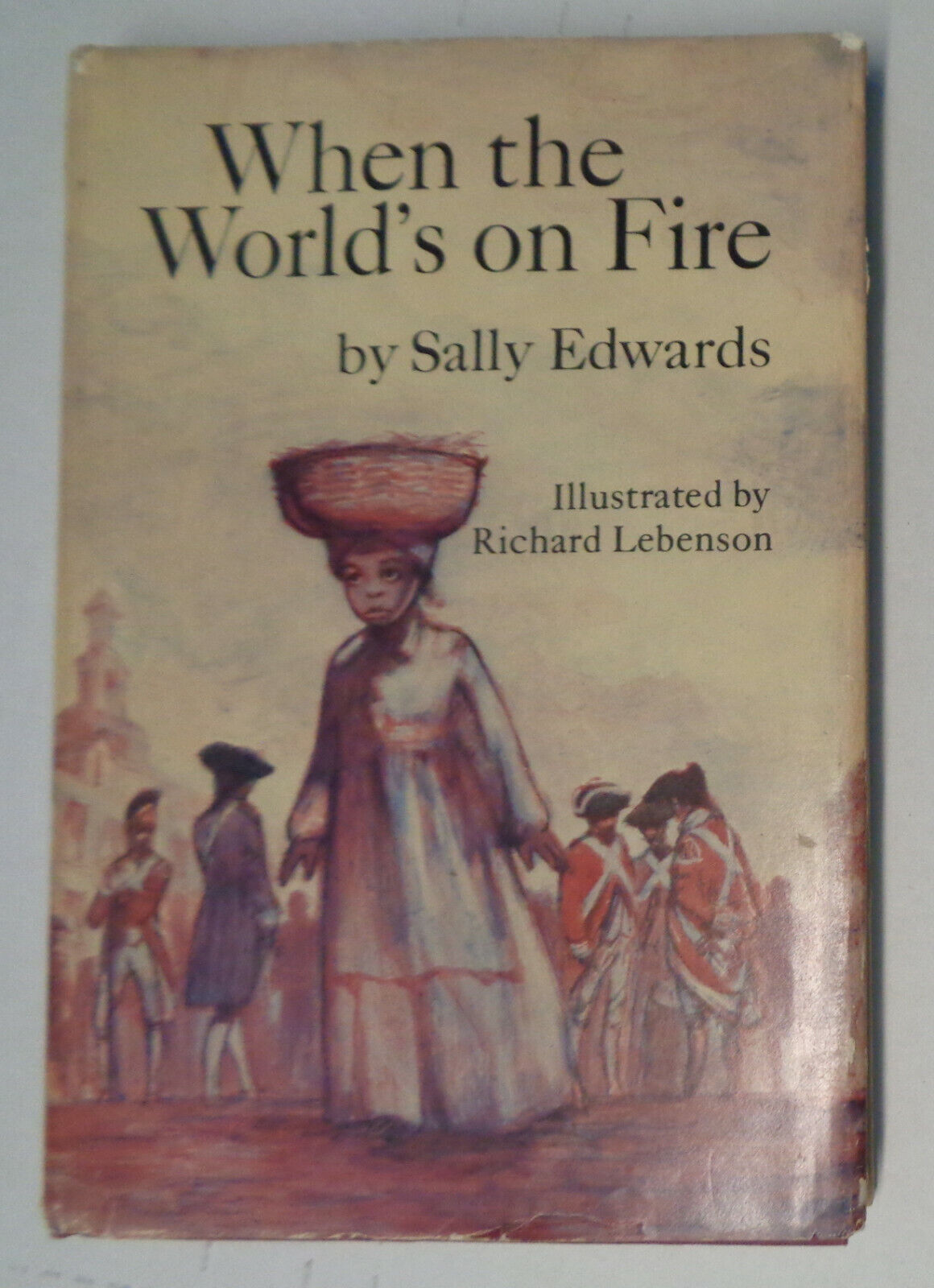 WHEN THE WORLD'S ON FIRE, by Sally Edwards - SIGNED First edition 1972 Hardcover