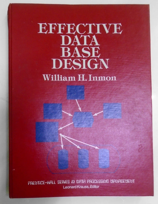 Effective Data Base Design, By William H. Inmon. 1981. First edition. Hardcover.